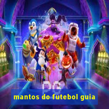 mantos do futebol guia